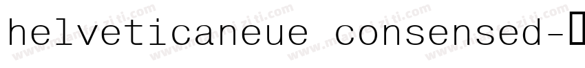 helveticaneue consensed字体转换